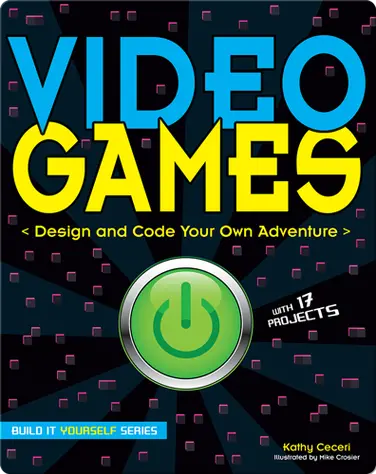 Video Games: Design and Code Your Own Adventure book