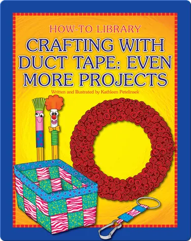 Crafting with Duct Tape: Even More Projects book