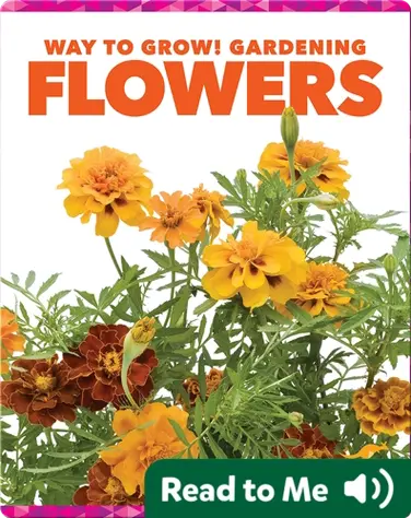 Way to Grow! Gardening: Flowers book