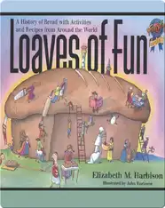 Loaves of Fun: A History of Bread with Activities and Recipes from Around the World