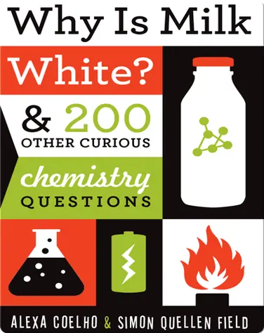 Why Is Milk White?: & 200 Other Curious Chemistry Questions book