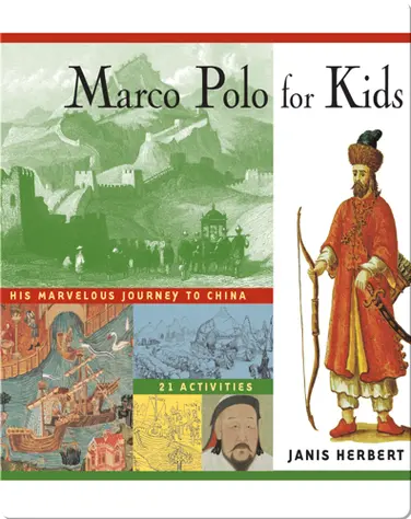 Marco Polo for Kids: His Marvelous Journey to China, 21 Activities book