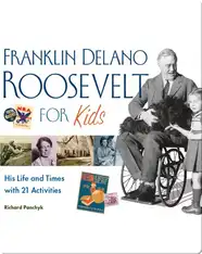 Franklin Delano Roosevelt for Kids: His Life and Times with 21 Activities