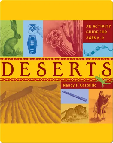 Deserts: An Activity Guide for Ages 6–9 book