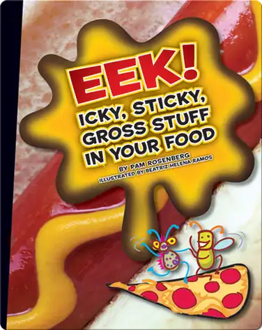 Eww! Icky, Sticky, Gross Stuff in Your Food book