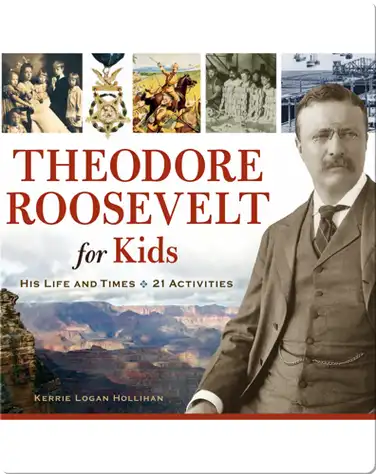 Theodore Roosevelt for Kids: His Life and Times, 21 Activities book