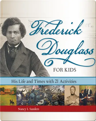 Frederick Douglass for Kids: His Life and Times, with 21 Activities book