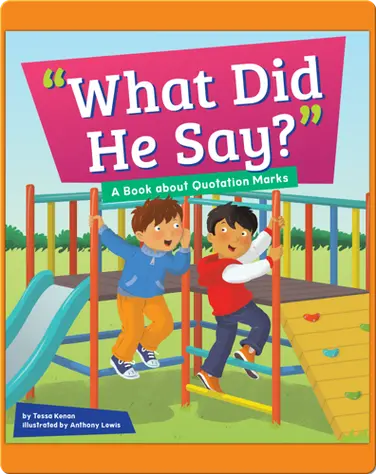 What Did He Say?: A Book About Quotation Marks book