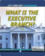 What Is the Executive Branch?