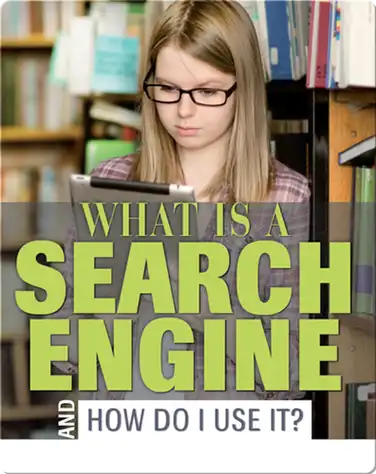 What Is a Search Engine And How Do I Use it? book