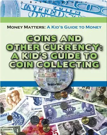 Coins and Other Currency: A Kid's Guide to Coin Collecting book