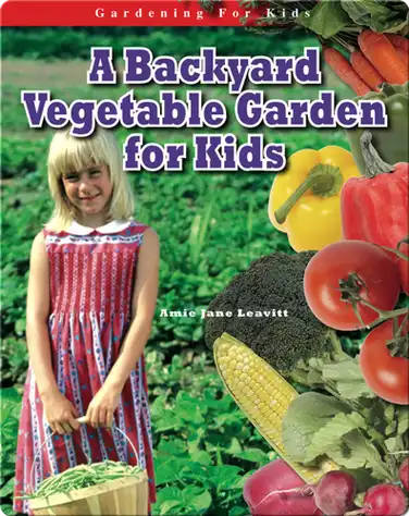 A Backyard Vegetable Garden for Kids book