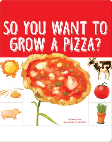 So You Want To Grow A Pizza? book