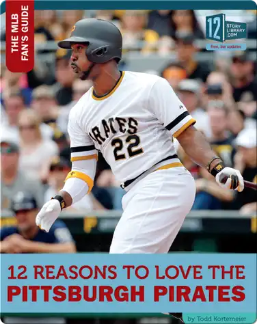 12 Reasons To Love The Pittsburg Pirates book