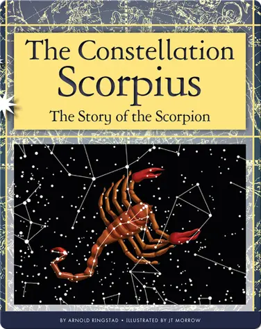 The Constellation Scorpius: The Story of the Scorpion book