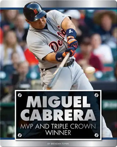 Miguel Cabrera: MVP and Triple Crown Winner book