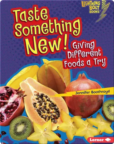 Taste Something New!: Giving Different Foods a Try book