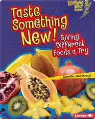 Taste Something New!: Giving Different Foods a Try