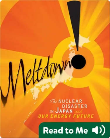 Meltdown!: The Nuclear Disaster in Japan and Our Energy Future book