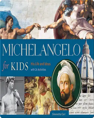 Michelangelo for Kids: His Life and Ideas book