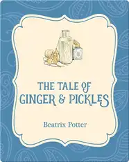 The Tale of Ginger and Pickles