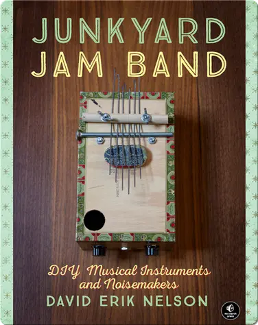 Junkyard Jam Band: DIY Musical Instruments and Noisemakers book