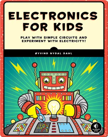 Electronics for Kids: Play with Simple Circuits and Experiment with Electricity book