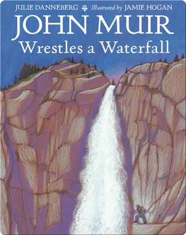 John Muir Wrestles a Waterfall book