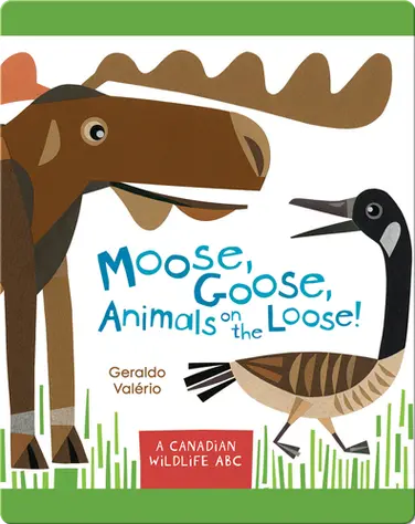 Moose, Goose, Animals on the Loose! book