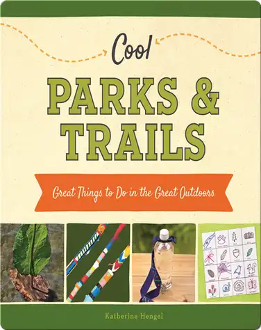 Cool Parks & Trails: Great Things to Do in the Great Outdoors book
