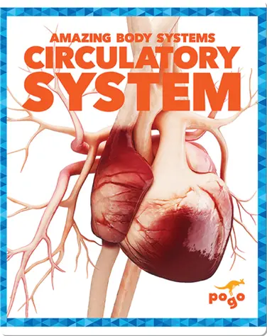 Amazing Body Systems: Circulatory System book