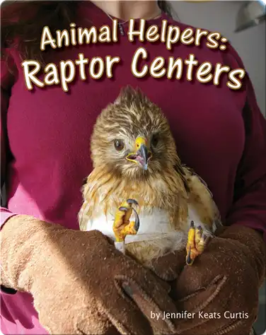 Animal Helpers: Raptor Centers book