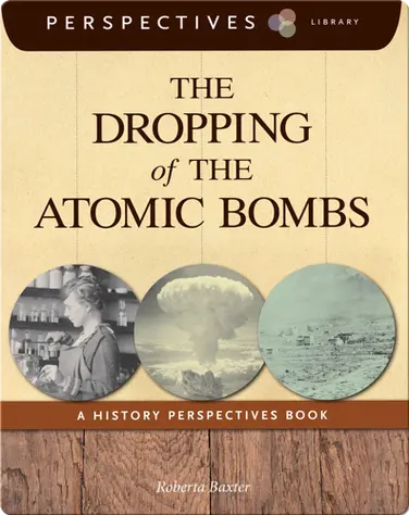 The Dropping of the Atomic Bombs: A History Perspectives Book book