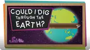 SciShow Kids: Could I Dig a Hole Through the Earth?