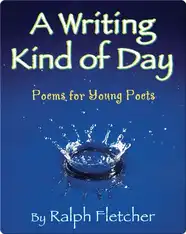 A Writing Kind of Day: Poems for Young Poets