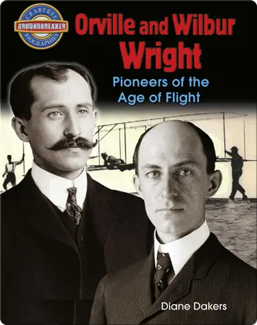 Orville and Wilbur Wright: Pioneers of the Age of Flight book