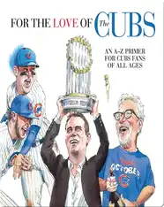 For the Love of the Cubs: An A–Z Primer for Cubs Fans of All Ages