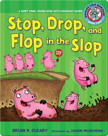 #2 Stop, Drop, and Flop in the Slop: A Short Vowel Sounds Book with Consonant Blends book