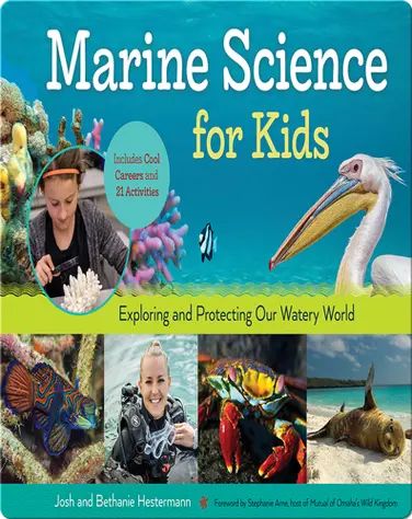 Marine Science for Kids: Exploring and Protecting Our Watery World book