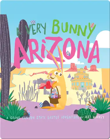 A Very Bunny Arizona: A Grand Canyon State Easter Adventure book