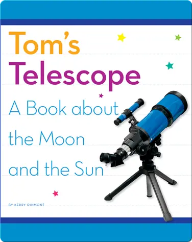 Tom's Telescope: A Book about the Moon and the Sun book