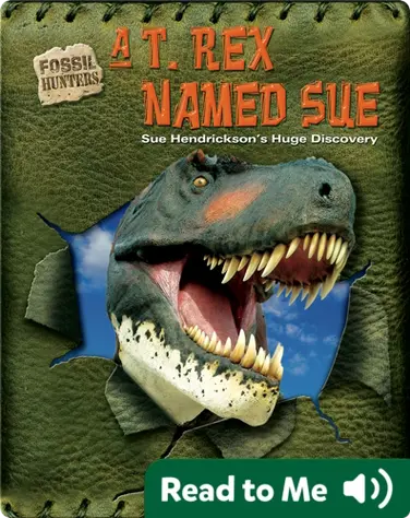 A T. rex Named Sue: Sue Hendrickson's Huge Discovery book