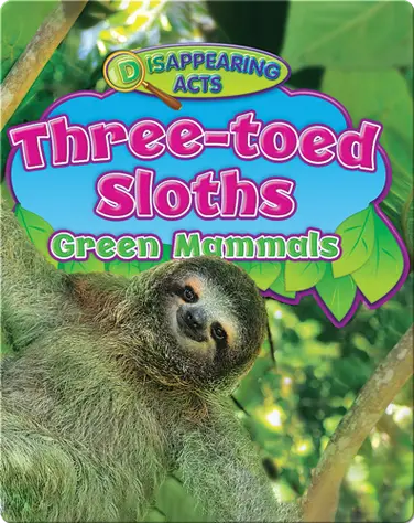 Three-toed Sloths: Green Mammals book