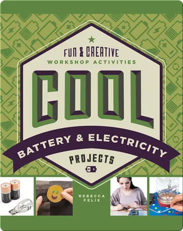Cool Battery & Electricity Projects: Fun & Creative Workshop Activities book