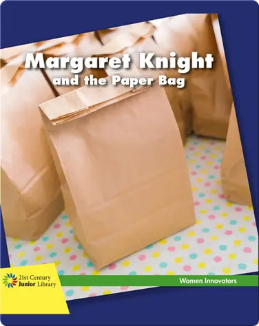 Margaret Knight and the Paper Bag book