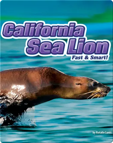 California Sea Lions: Fast & Smart! book