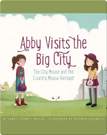 Abby Visits the Big City: The City Mouse and the Country Mouse Remixed book