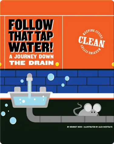 Follow that Tap Water!: A Journey Down the Drain book