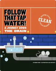 Follow that Tap Water!: A Journey Down the Drain
