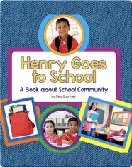 Henry Goes to School: A Book about School Community